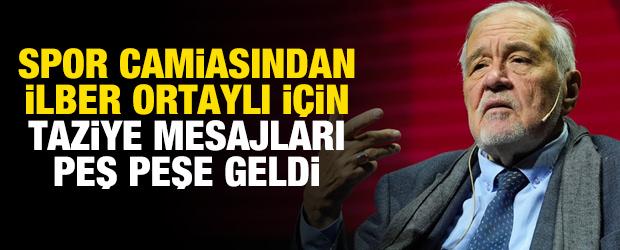 Spor camiasından İlber Ortaylı i&ccedil;in taziye mesajları