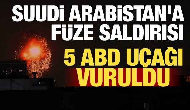 Suudi Arabistan&rsquo;daki ABD &uuml;ss&uuml;ne f&uuml;ze saldırısı: 5 u&ccedil;ak vuruldu