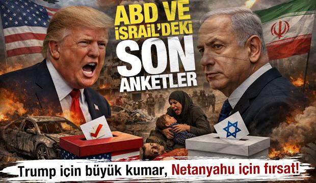 Trump i&ccedil;in b&uuml;y&uuml;k kumar, Netanyahu i&ccedil;in fırsat! ABD ve İsrail'deki son anketler