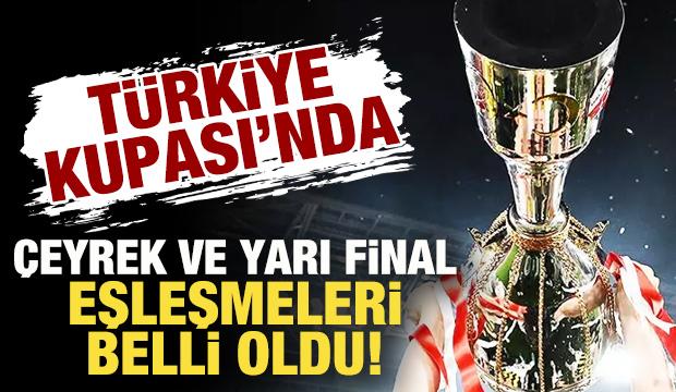 T&uuml;rkiye Kupası'nda &ccedil;eyrek ve yarı final eşleşmeleri belli oldu!