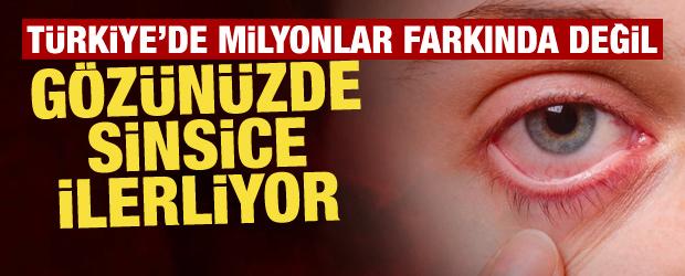 T&uuml;rkiye&rsquo;de 2 milyon kişi risk altında! Sessiz ilerliyor, kalıcı k&ouml;rl&uuml;ğe neden olabiliyor