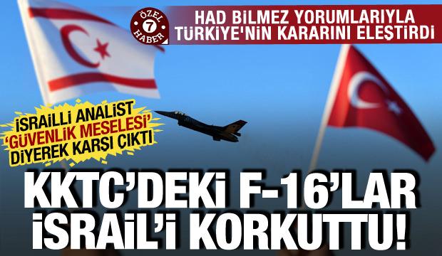 T&uuml;rkiye'nin KKTC'ye konuşlandırdığı F-16'lar korkuttu! İsrailli uzmandan had bilmez yorum