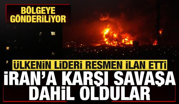 &Uuml;lkenin lideri resmen ilan etti! İran'a karşı savaşa dahil oldular! B&ouml;lgeye g&ouml;nderiliyor