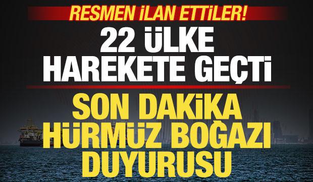 22 &uuml;lke harekete ge&ccedil;ti! Son dakika H&uuml;rm&uuml;z Boğazı duyurusu! "Hazırız" deyip ilan ettiler