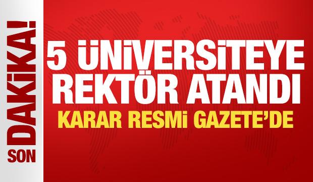 5 &Uuml;niversiteye rekt&ouml;r atandı! Karar Resmi Gazete'de