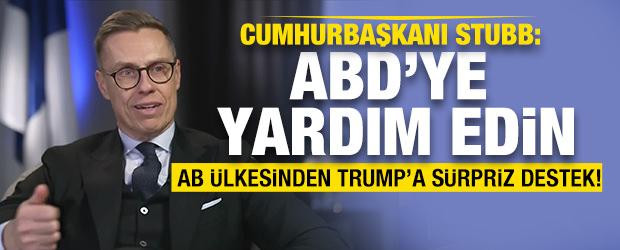 AB &uuml;lkesinden Trump'a s&uuml;rpriz destek! Cumhurbaşkanı Stubb: ABD'ye yardım edin