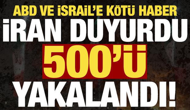 ABD ve İsrail'e k&ouml;t&uuml; haber! İran duyurdu: 500'&uuml; yakalandı!