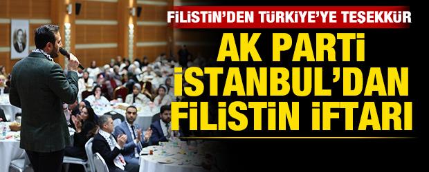 AK Parti İstanbul&rsquo;da Filistin iftarı: Filistin'den T&uuml;rkiye'ye teşekk&uuml;r