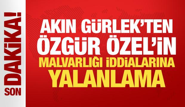 Akın G&uuml;rlek'ten, &Ouml;zg&uuml;r &Ouml;zel'in malvarlığı iddialarına yalanlama: Yasal s&uuml;re&ccedil; başlatıyorum