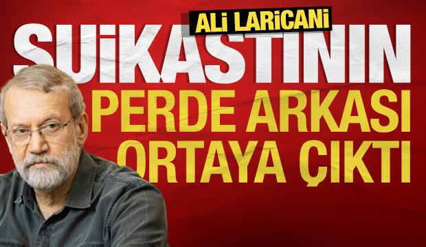 Ali Laricani suikastının perde arkası ortaya &ccedil;ıktı