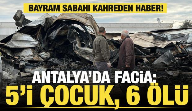 Antalya'da yangın faciası: 5'i &ccedil;ocuk, 6 &ouml;l&uuml;