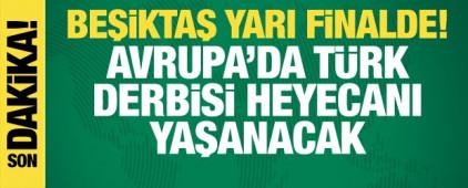 Avrupa'da T&uuml;rk derbisi! Beşiktaş bir sayı farkla yarı finale y&uuml;kseldi