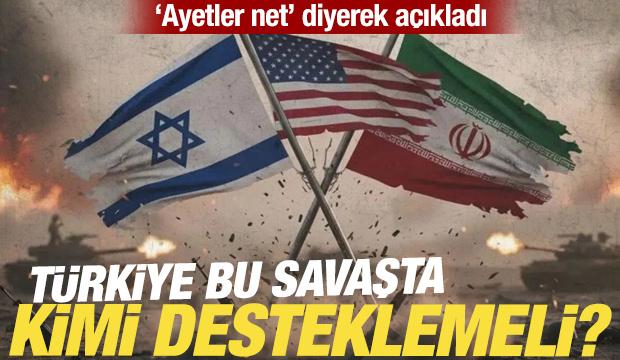 &lsquo;Ayetler net&rsquo; diyerek a&ccedil;ıkladı: T&uuml;rkiye bu savaşta kimi desteklemeli?