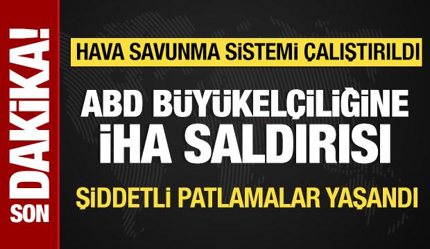Bağdat'ta ABD b&uuml;y&uuml;kel&ccedil;iliğine İHA saldırısı!