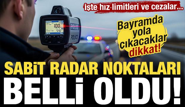 Bayramda yola &ccedil;ıkacaklar dikkat: Sabit radar noktaları belli oldu!