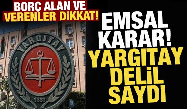 Bor&ccedil; alanlar verenler dikkat! Yargıtay delil saydı...