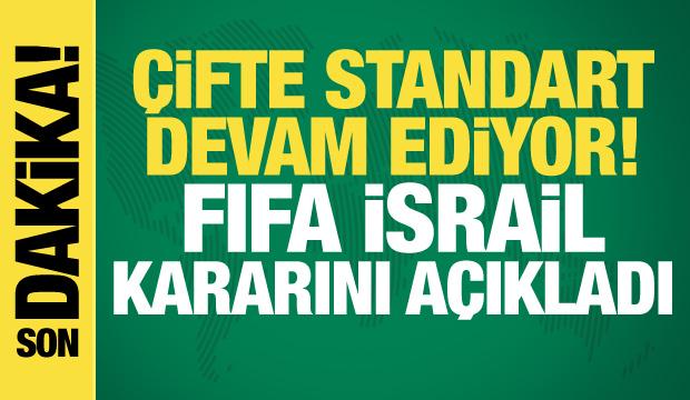 &Ccedil;ifte standart s&uuml;r&uuml;yor! FIFA, İsrail kararını a&ccedil;ıkladı
