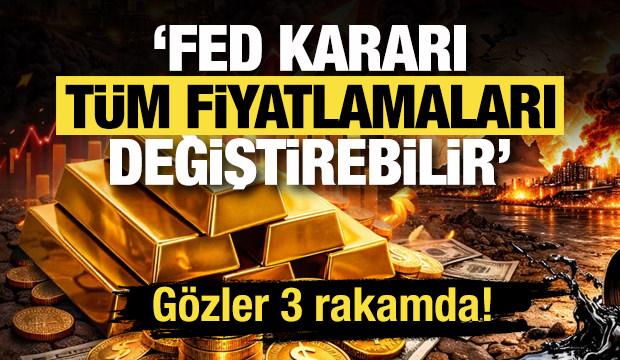 Fed kararı t&uuml;m fiyatlamaları değiştirebilir! G&ouml;zler 3 rakamda! 