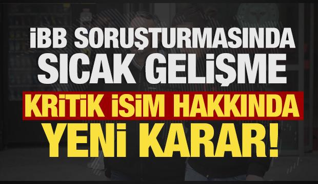 İBB soruşturmasında sıcak gelişme: Mahir Polat hakkında yeni karar