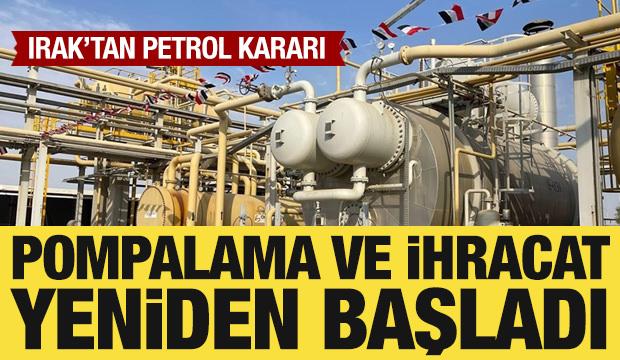 Irak'tan petrol kararı: Pompalama ve ihracat yeniden başladı