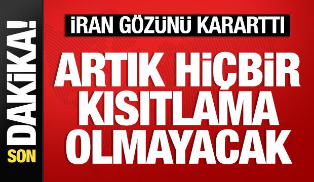İran g&ouml;z&uuml;n&uuml; kararttı: Artık hi&ccedil;bir kısıtlama olmayacak!