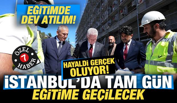 İstanbul'da eğitimde dev atılım! Hayaldi ger&ccedil;ek oluyor! Tam g&uuml;n eğitime ge&ccedil;ilecek