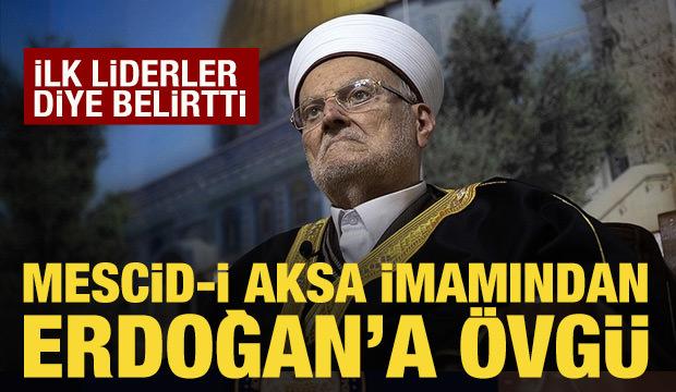 Mescid-i Aksa İmamı, Cumhurbaşkanı Erdoğan'ın İsrail'e karşı sergilediği duruşu &ouml;vd&uuml;