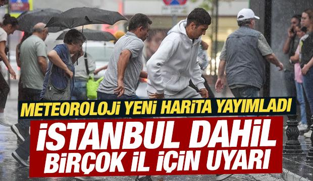 Meteoroloji yeni harita yayımladı: İstanbul dahil bir&ccedil;ok il i&ccedil;in uyarı!