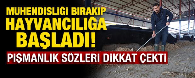 M&uuml;hendisliği bırakıp hayvancılığa başladı! Pişmanlık s&ouml;zleri dikkat &ccedil;ekti