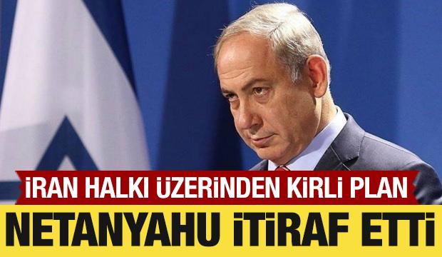 Netanyahu'dan İran halkı &uuml;zerinden kirli plan: İtiraf etti