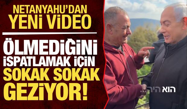 Netanyahu'dan yeni video: Yaşadığını ispat etmek i&ccedil;in sokak sokak geziyor