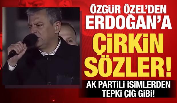 &Ouml;zg&uuml;r &Ouml;zel'in Erdoğan'a y&ouml;nelik skandal s&ouml;zlerine AK Partili isimlerden sert tepki!