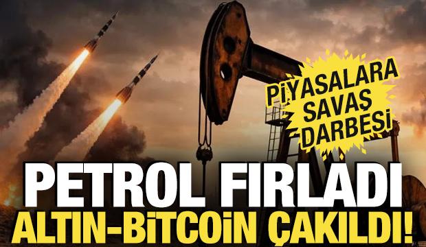 Petrol fırladı, altın-Bitcoin &ccedil;akıldı! Piyasalara savaş darbesi