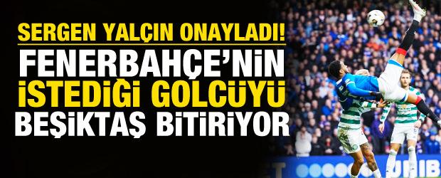 Sergen Yal&ccedil;ın'dan onay &ccedil;ıktı! Fenerbah&ccedil;e istedi Beşiktaş bitirecek