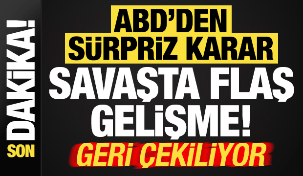 Son dakika: ABD'den s&uuml;rpriz karar! Savaşta flaş gelişme, geri &ccedil;ekiliyor!