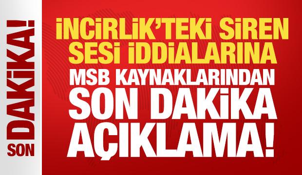 Son Dakika.... MSB kaynakları: İncirlik'te olumsuz bir durum yok