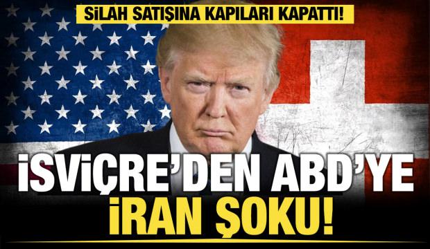 Son dakika...İsvi&ccedil;re&rsquo;den ABD&rsquo;ye İran şoku:  Silah satışına kapıları kapattı!