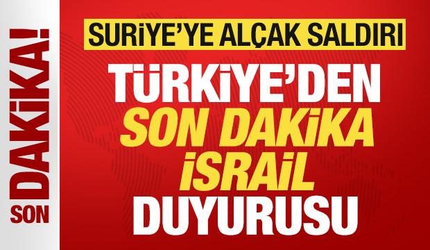 Suriye'ye al&ccedil;ak saldırı! T&uuml;rkiye'den son dakika İsrail duyurusu