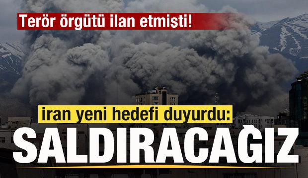 Ter&ouml;r &ouml;rg&uuml;t&uuml; ilan etmişti! İran yeni hedefi duyurdu: Saldıracağız