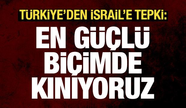 T&uuml;rkiye'den İsrail'in kara harekatına sert tepki
