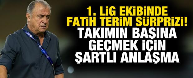1. Lig ekibinde Fatih Terim s&uuml;rprizi! Takımın başına ge&ccedil;mek i&ccedil;in şartlı anlaşma