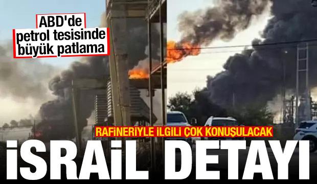 ABD'de petrol tesisinde b&uuml;y&uuml;k patlama! İsrail detayı 