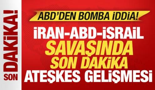 ABD'den bomba iddia! İran, ABD-İsrail savaşında son dakika ateşkes gelişmesi