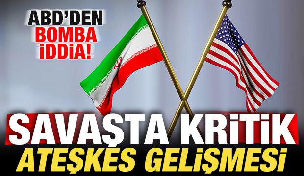 ABD'den bomba iddia! İran, ABD-İsrail savaşında son dakika ateşkes gelişmesi