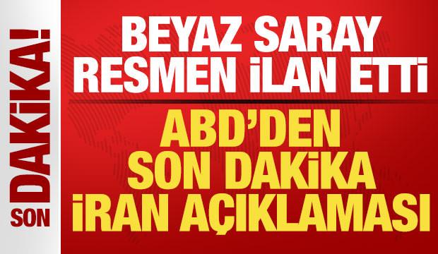 ABD'den son dakika İran a&ccedil;ıklaması! Beyaz Saray resmen ilan etti