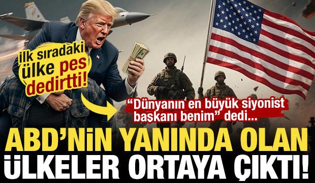 ABD'nin yanında olan &uuml;lkeler ortaya &ccedil;ıktı! 'D&uuml;nyanın en siyonisti benim' dedi!