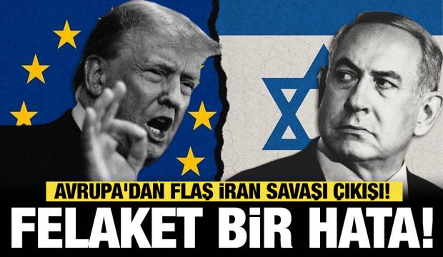 Avrupa'dan flaş İran savaşı &ccedil;ıkışı: "Siyasi a&ccedil;ıdan felaket bir hataydı"