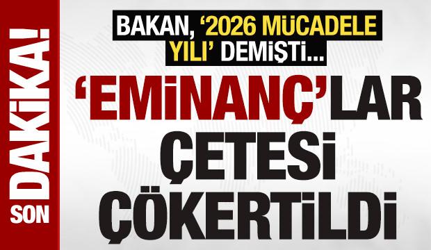 Bakan, 2026&rsquo;yı '&ccedil;etelerle m&uuml;cadele yılı&rsquo; ilan etmişti: Eminan&ccedil; Kardeşler&rsquo;e operasyon