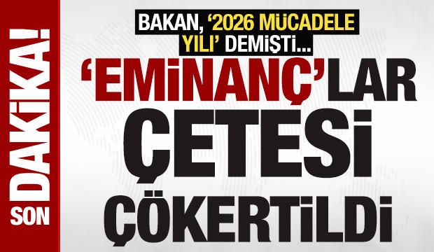 Bakan, 2026&rsquo;yı '&ccedil;etelerle m&uuml;cadele yılı&rsquo; ilan etmişti: Eminan&ccedil; Kardeşler&rsquo;e operasyon