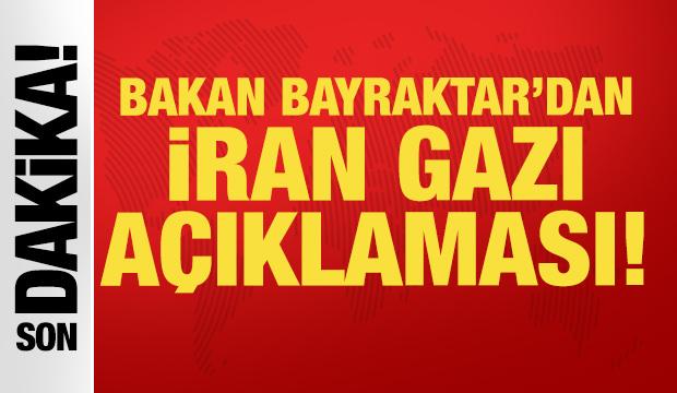 Bakan Bayraktar'dan son dakika İran gazı a&ccedil;ıklaması: İddialara cevap verdi!